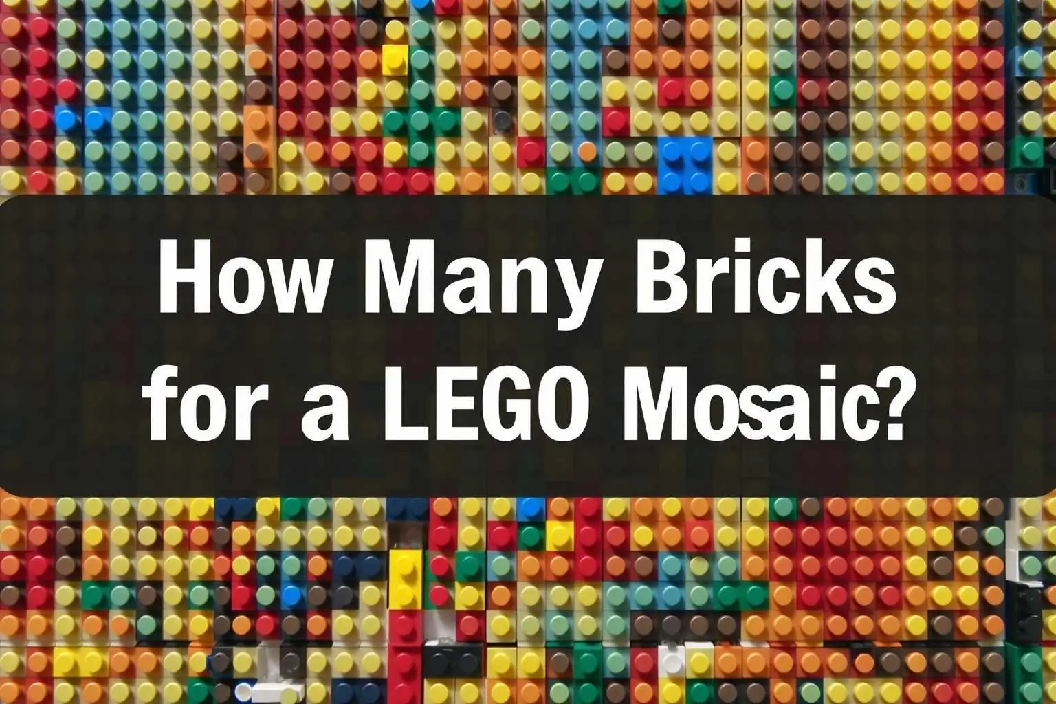 How Many Bricks Do You Need for a LEGO Mosaic?